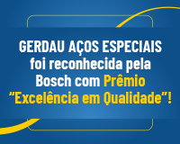 Gerdau Aços Especiais foi reconhecida pela Bosch com PRÊMIO “EXCELÊNCIA EM QUALIDADE”