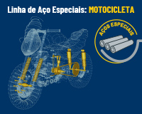 Linha de Aço Especiais:  MOTOCICLETA 